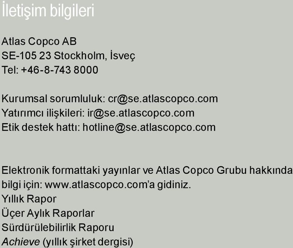 atlascopco.com Elektronik formattaki yayınlar ve Atlas Copco Grubu hakkında bilgi için: www.