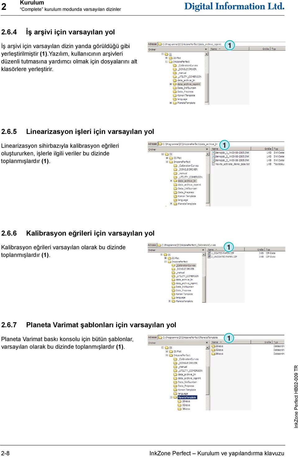 5 Linearizasyon işleri için varsayılan yol Linearizasyon sihirbazıyla kalibrasyon eğrileri oluştururken, işlerle ilgili veriler bu dizinde toplanmışlardır (). 2.6.