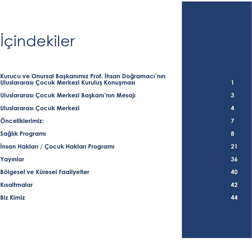 Merkezi Başkanı nın Mesajı 3 Uluslararası Çocuk Merkezi 4 Önceliklerimiz: 7 Sağlık