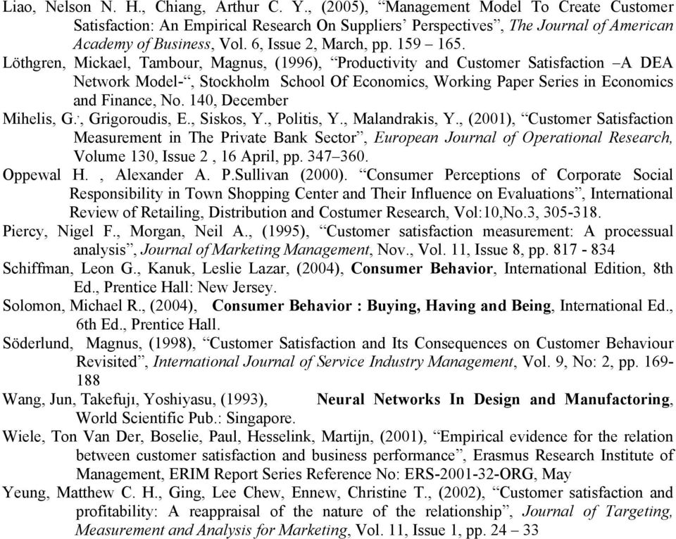 Löthgren, Mckael, Tambour, Magnus, (1996), Productvty and Customer Satsfacton A DEA Network Model-, Stockholm School Of Economcs, Workng Paper Seres n Economcs and Fnance, No. 140, December Mhels, G.