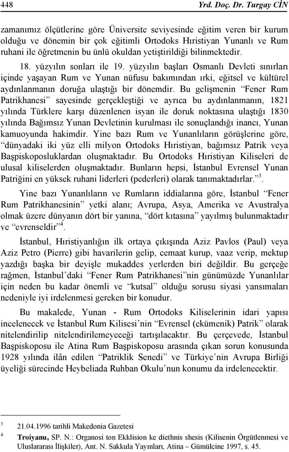 yetiştirildiği bilinmektedir. 18. yüzyılın sonları ile 19.