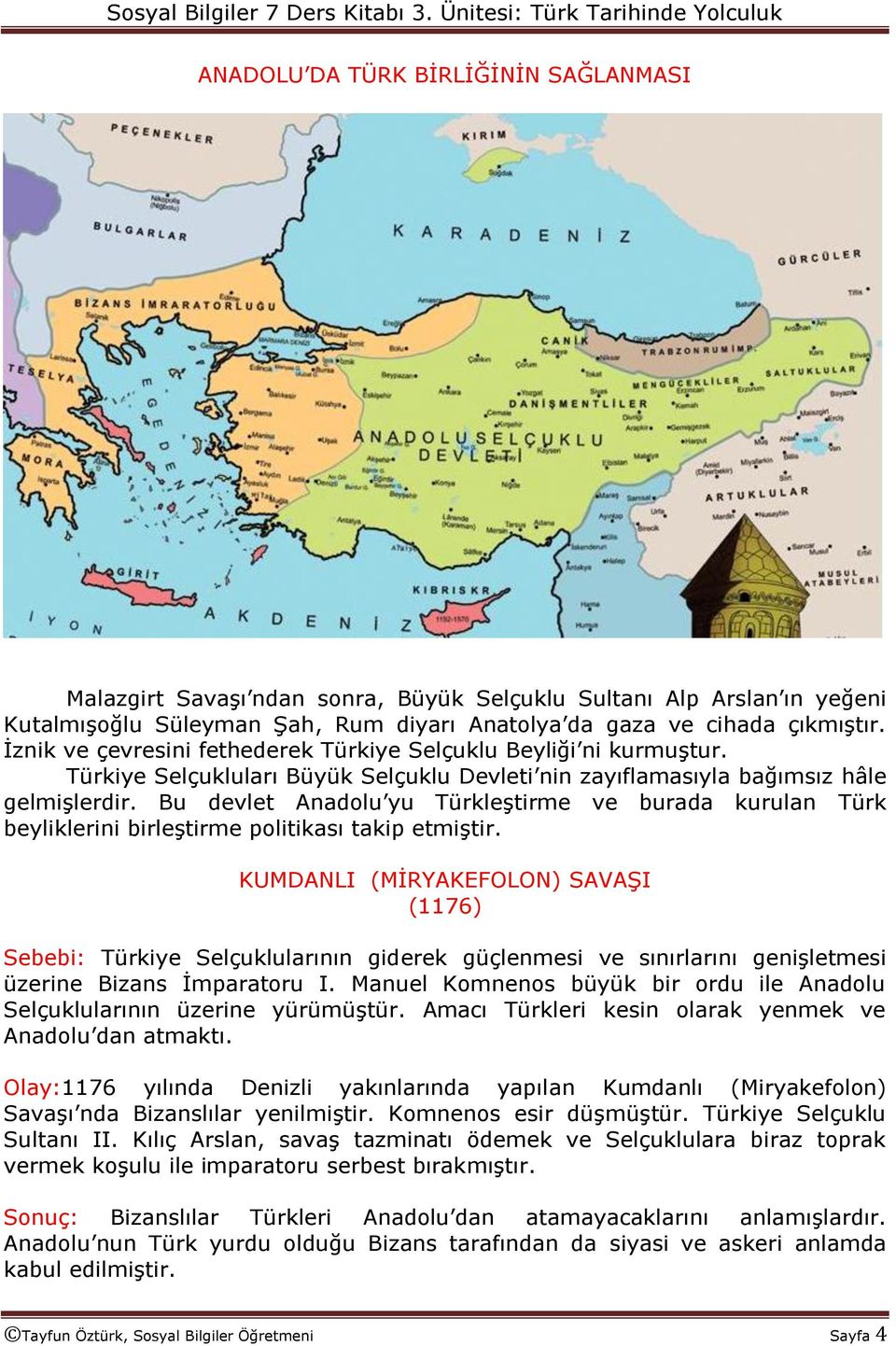 Bu devlet Anadolu yu TürkleĢtirme ve burada kurulan Türk beyliklerini birleģtirme politikası takip etmiģtir.