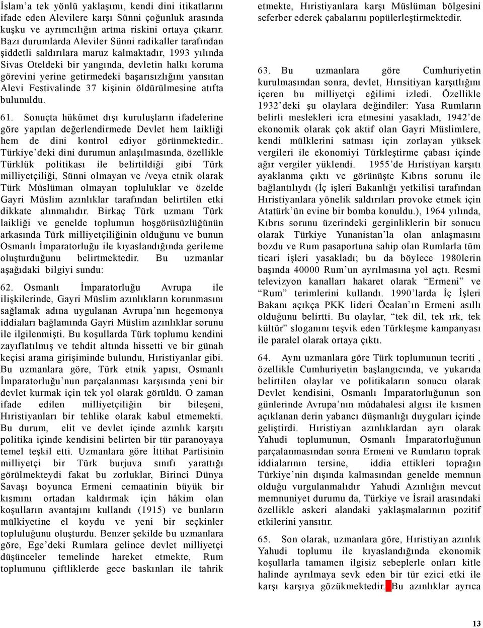 başarısızlığını yansıtan Alevi Festivalinde 37 kişinin öldürülmesine atıfta bulunuldu. 61.