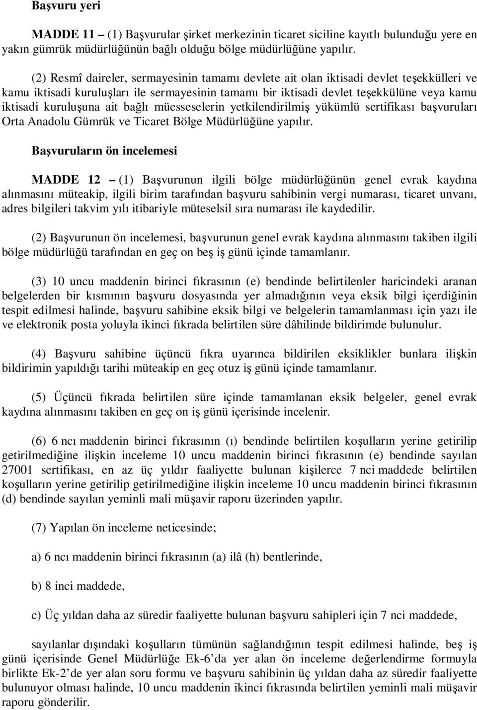 ait ba müesseselerin yetkilendirilmi yükümlü sertifikas ba vurular Orta Anadolu Gümrük ve Ticaret Bölge Müdürlü üne yap r.