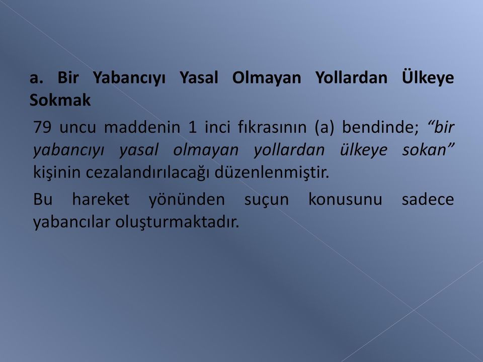 olmayan yollardan ülkeye sokan kişinin cezalandırılacağı