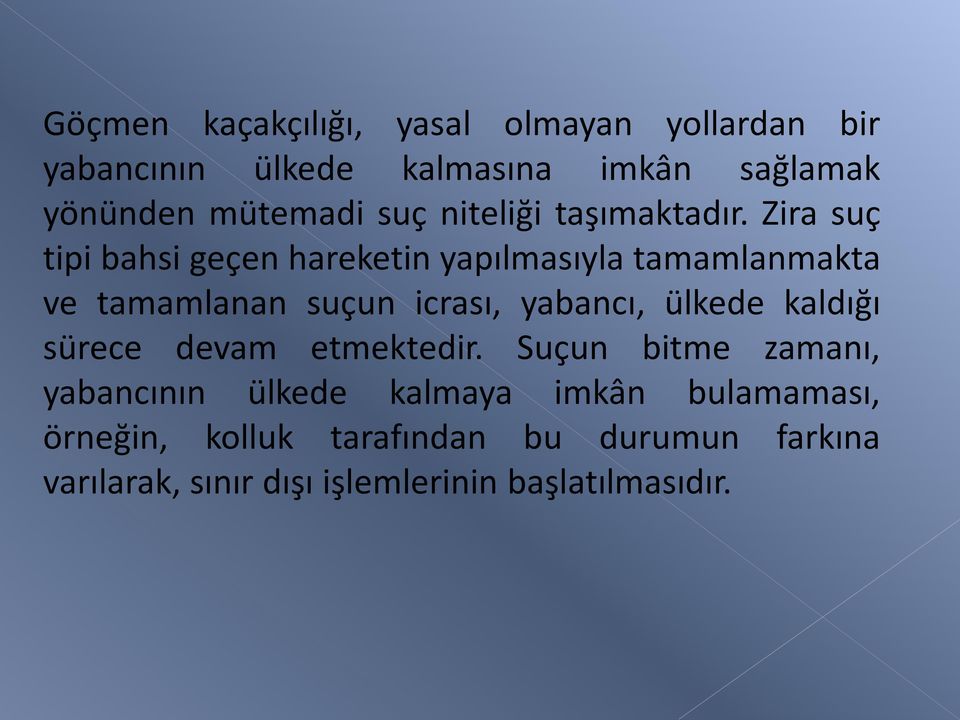 Zira suç tipi bahsi geçen hareketin yapılmasıyla tamamlanmakta ve tamamlanan suçun icrası, yabancı, ülkede