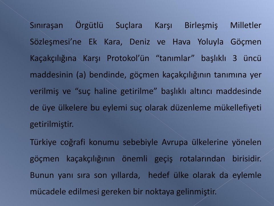 ülkelere bu eylemi suç olarak düzenleme mükellefiyeti getirilmiştir.