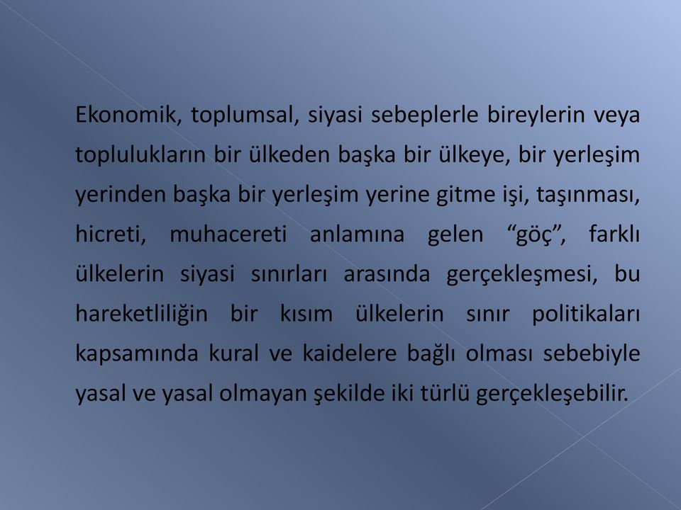 farklı ülkelerin siyasi sınırları arasında gerçekleşmesi, bu hareketliliğin bir kısım ülkelerin sınır