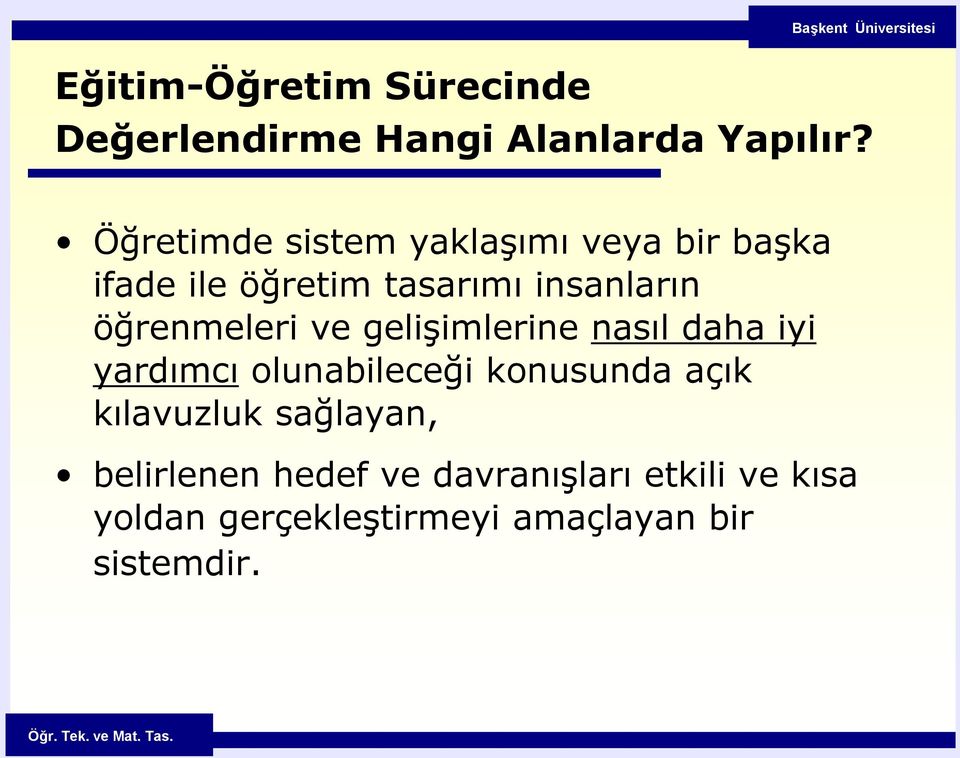 öğrenmeleri ve gelişimlerine nasıl daha iyi yardımcı olunabileceği konusunda açık