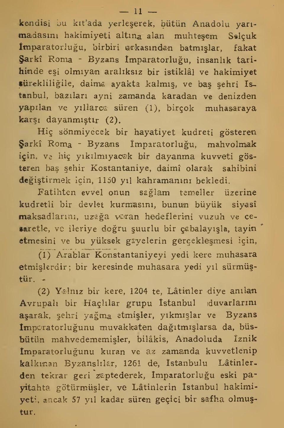 denizden yaplan v«yllarca süren (1), birçok muhasaraya kar dayanmtr (2).