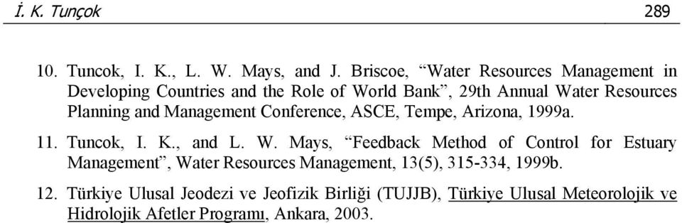 and Management Conference, ASCE, Tempe, Arizona, 1999a. 11. Tuncok, I. K., and L. W.