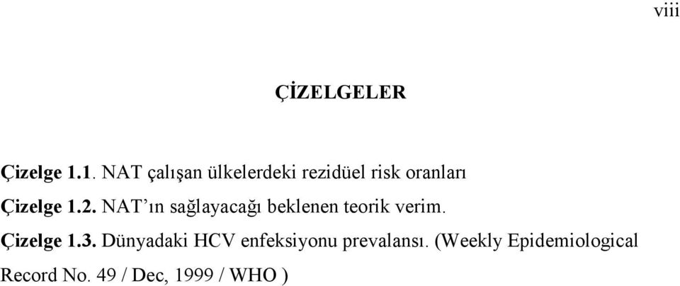 2. NAT ın sağlayacağı beklenen teorik verim. Çizelge 1.3.