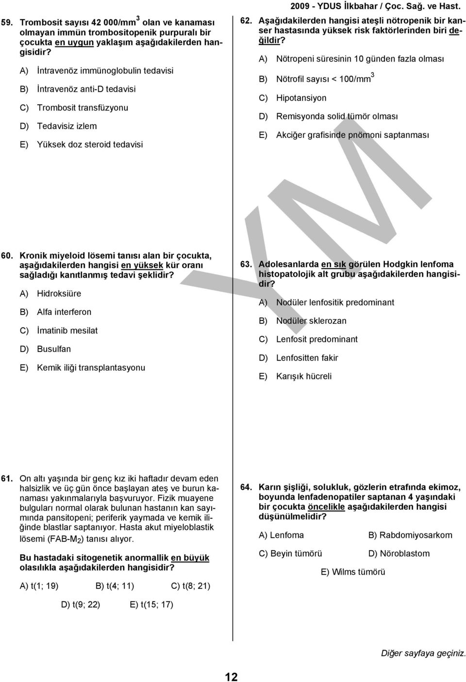 Aşağıdakilerden hangisi ateşli nötropenik bir kanser hastasında yüksek risk faktörlerinden biri değildir?