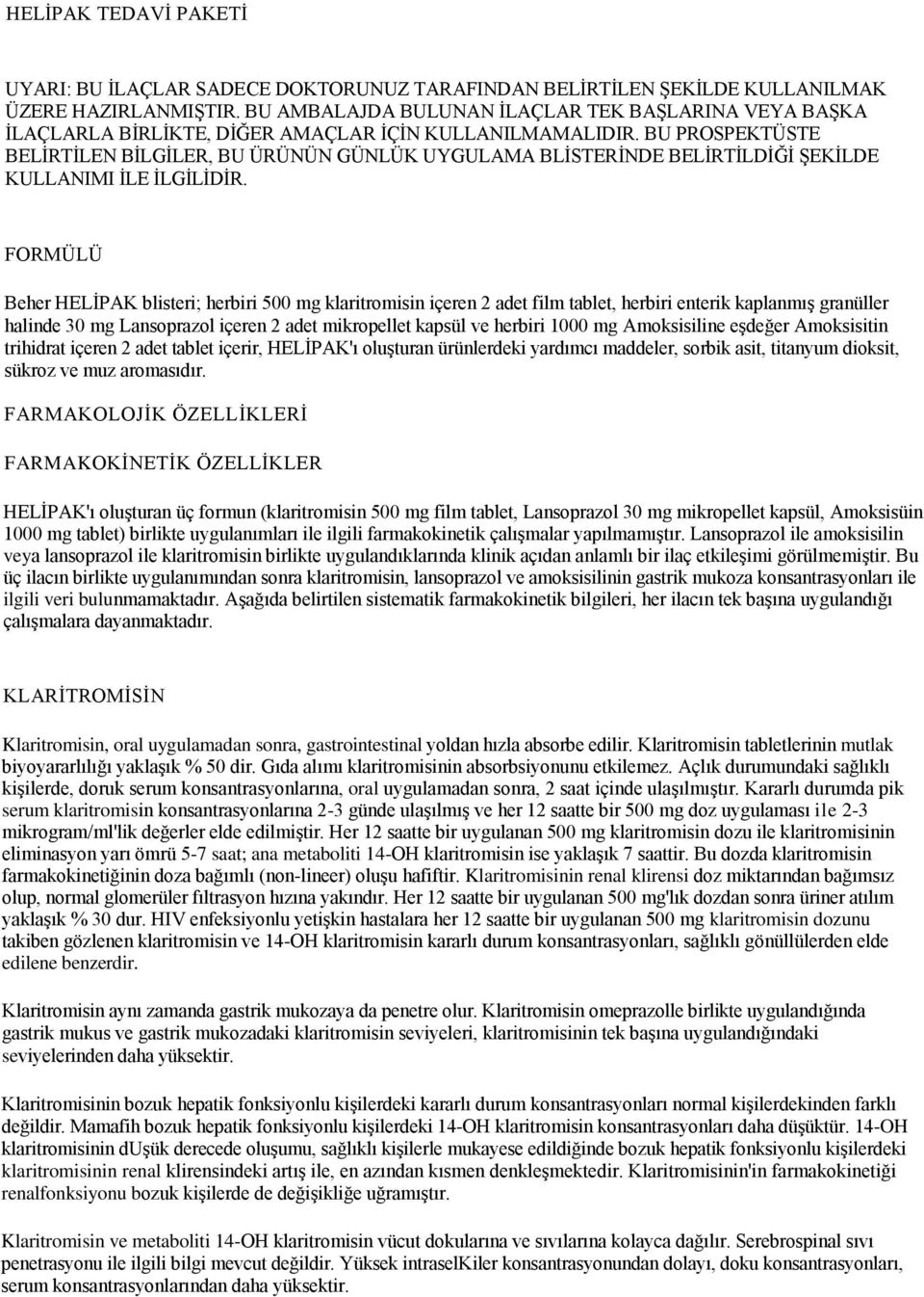 BU PROSPEKTÜSTE BELĠRTĠLEN BĠLGĠLER, BU ÜRÜNÜN GÜNLÜK UYGULAMA BLĠSTERĠNDE BELĠRTĠLDĠĞĠ ġekġlde KULLANIMI ĠLE ĠLGĠLĠDĠR.