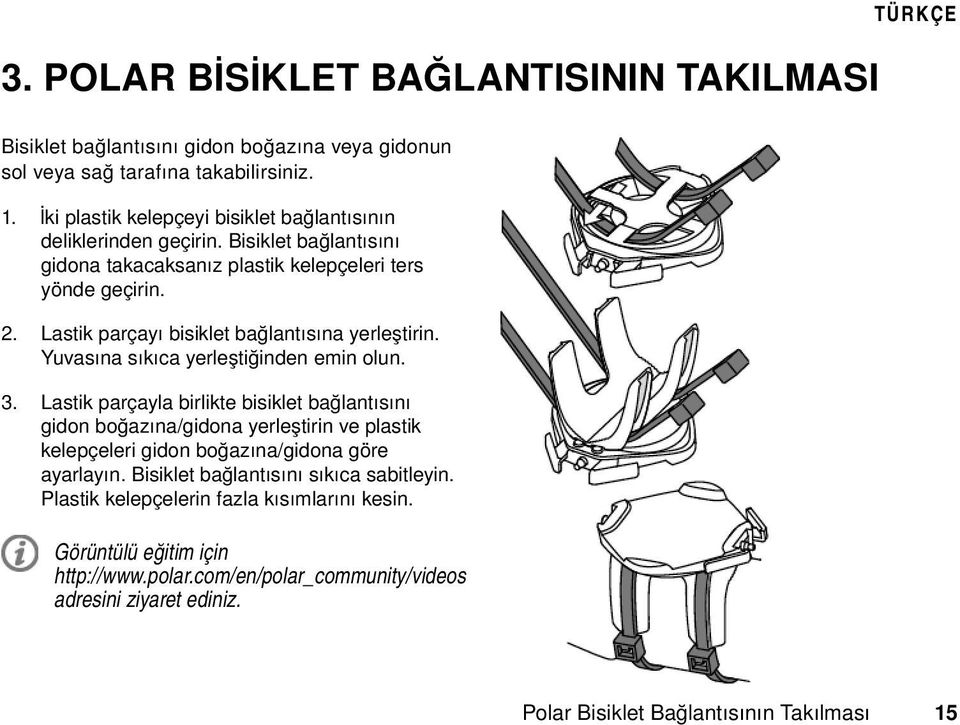 Lastik parçayı bisiklet bağlantısına yerleştirin. Yuvasına sıkıca yerleştiğinden emin olun. 3.