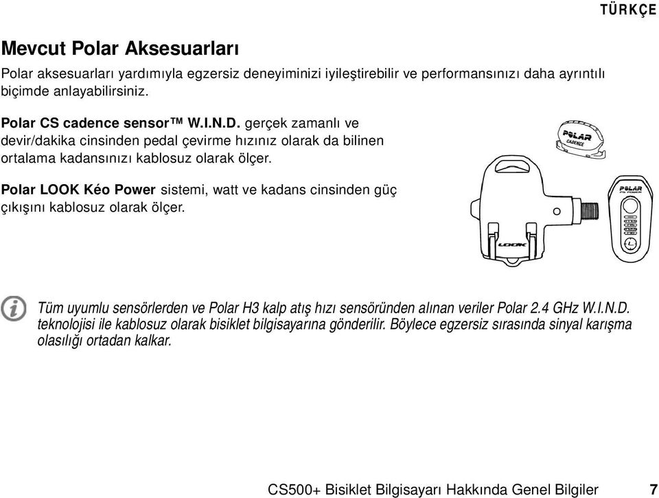 Polar LOOK Kéo Power sistemi, watt ve kadans cinsinden güç çıkışını kablosuz olarak ölçer.