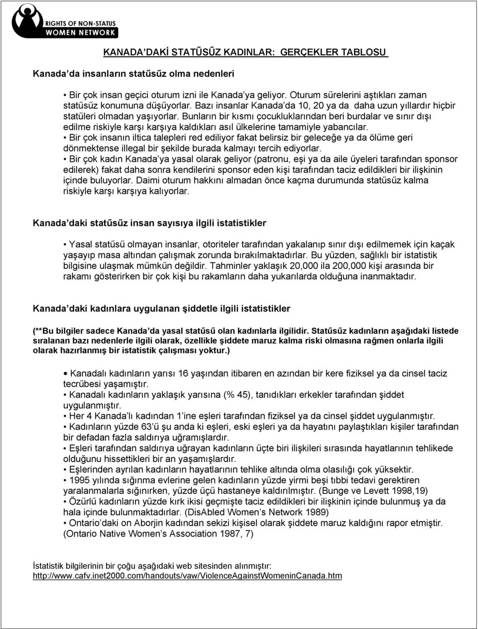 Bunlar n bir k sm çocukluklar ndan beri burdalar ve s n r d edilme riskiyle kar kar ya kald klar as l lkelerine tamamiyle yabanc lar.