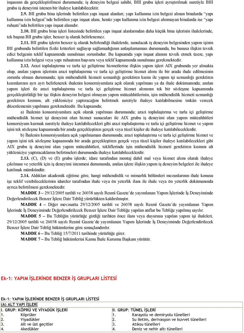 binalarda ise yapı ruhsatı nda belirtilen yapı inşaat alanıdır. 2.10.