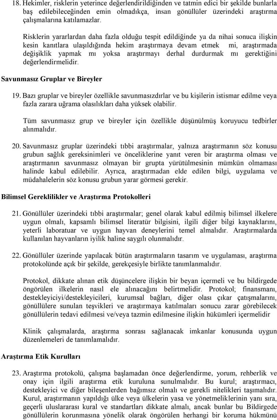 araştırmayı derhal durdurmak mı gerektiğini değerlendirmelidir. Savunmasız Gruplar ve Bireyler 19.