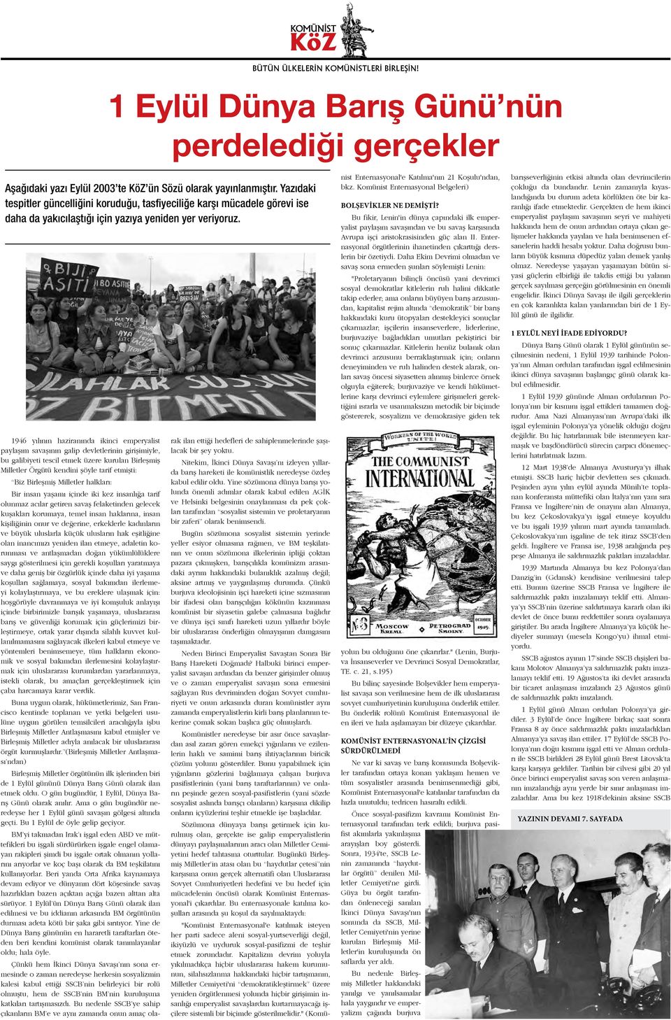 1946 yılının haziranında ikinci emperyalist paylaşım savaşının galip devletlerinin girişimiyle, bu galibiyeti tescil etmek üzere kurulan Birleşmiş Milletler Örgütü kendini şöyle tarif etmişti: Biz