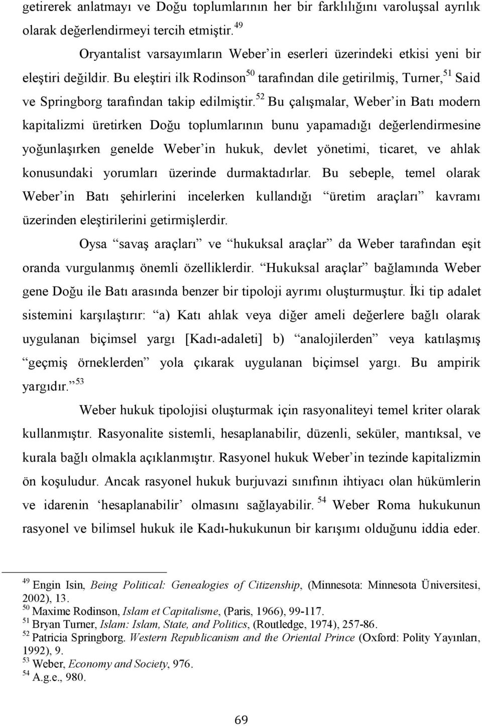 49 Oryantalist varsayımların Weber in eserleri üzerindeki etkisi yeni bir eleştiri değildir.