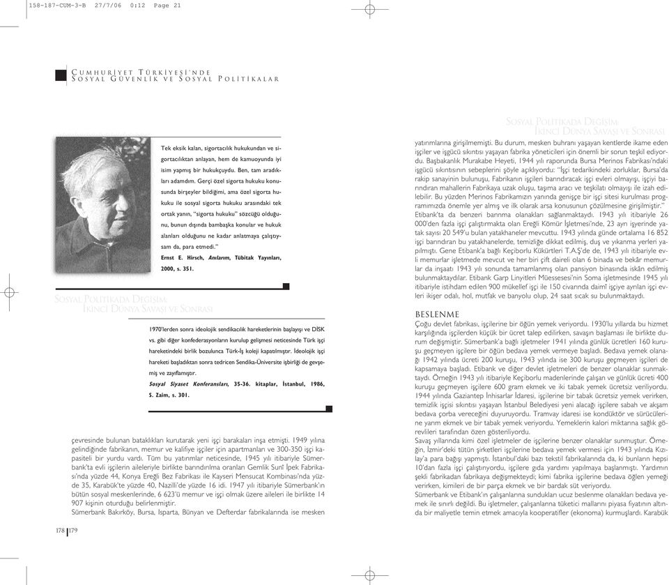 konular ve hukuk alanlar oldu unu ne kadar anlatmaya çal flt ysam da, para etmedi. Ernst E. Hirsch, An lar m, Tübitak Yay nlar, 2000, s. 351.