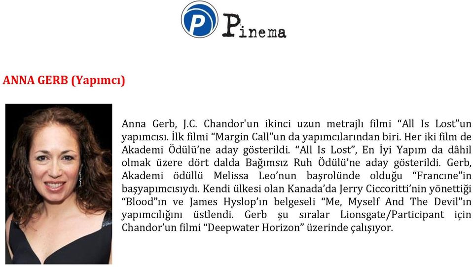 Gerb, Akademi ödüllü Melissa Leo nun başrolünde olduğu Francıne in başyapımcısıydı.