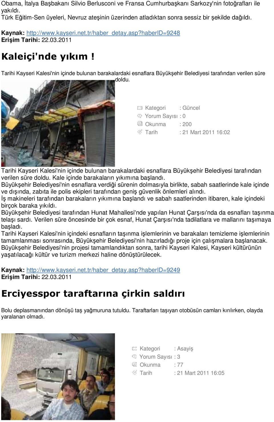 Tarihi Kayseri Kalesi'nin içinde bulunan barakalardaki esnaflara Büyükşehir Belediyesi tarafından verilen süre doldu.