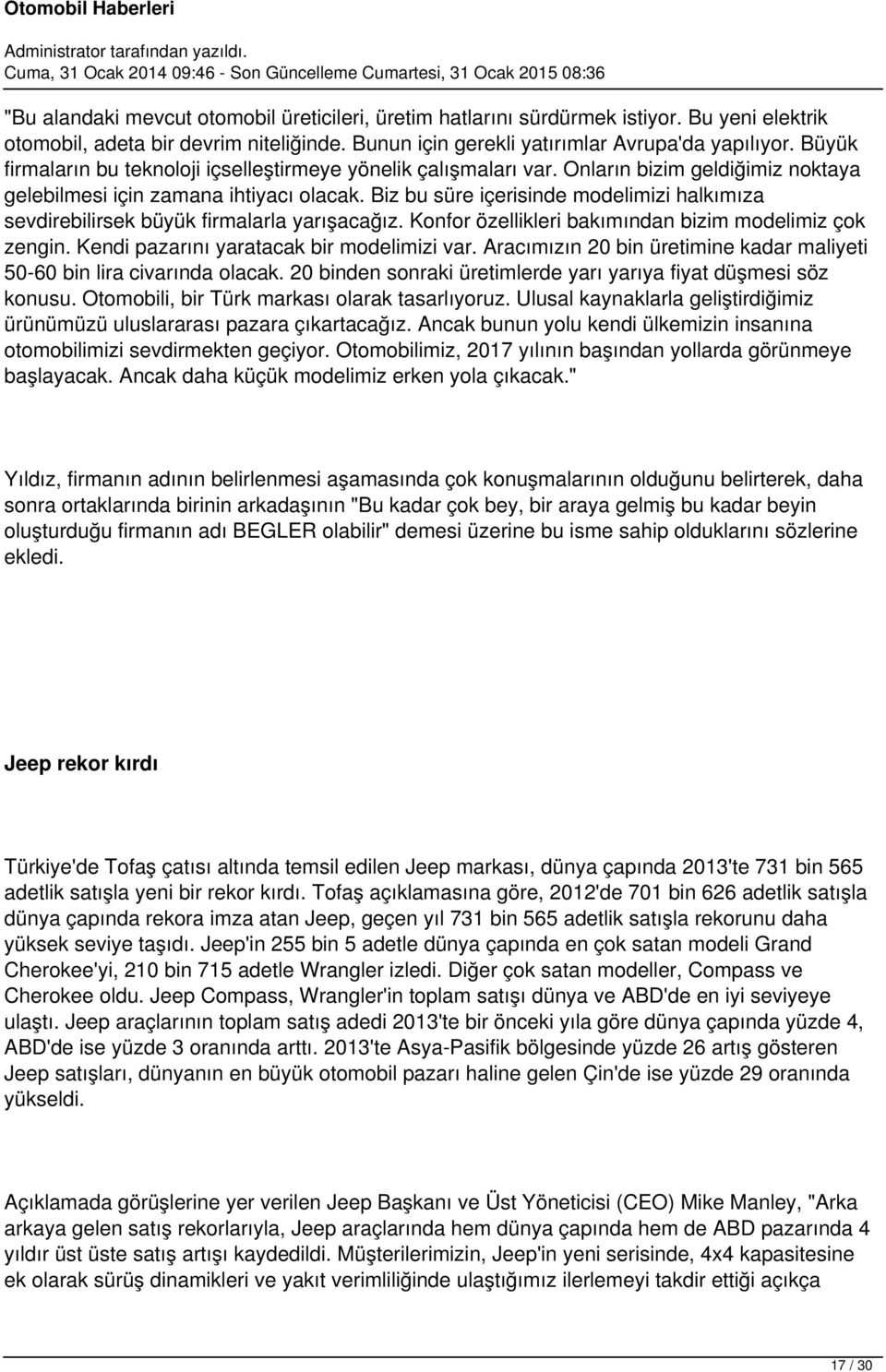 Biz bu süre içerisinde modelimizi halkımıza sevdirebilirsek büyük firmalarla yarışacağız. Konfor özellikleri bakımından bizim modelimiz çok zengin. Kendi pazarını yaratacak bir modelimizi var.