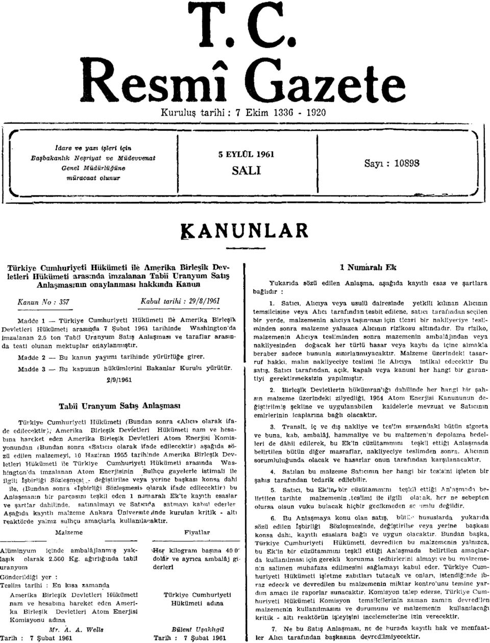 Cumhuriyeti Hükümeti ile Amerika Birleşik Devletleri Hükümeti arasında 7 Şubat 1961 tarihinde Washington'da imzalanan 2,5 ton Tabiî Uranyum Satış Anlaşması ve taraflar arasında teati olunan mektuplar