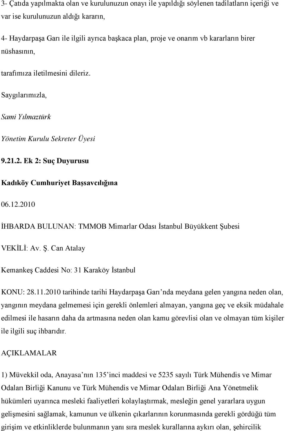 2010 İHBARDA BULUNAN: TMMOB Mimarlar Odası İstanbul Büyükkent Şubesi VEKİLİ: Av. Ş. Can Atalay Kemankeş Caddesi No: 31 Karaköy İstanbul KONU: 28.11.