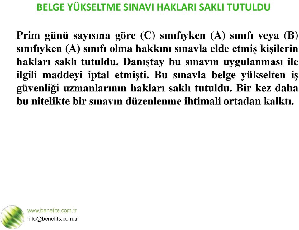 DanıĢtay bu sınavın uygulanması ile ilgili maddeyi iptal etmiģti.