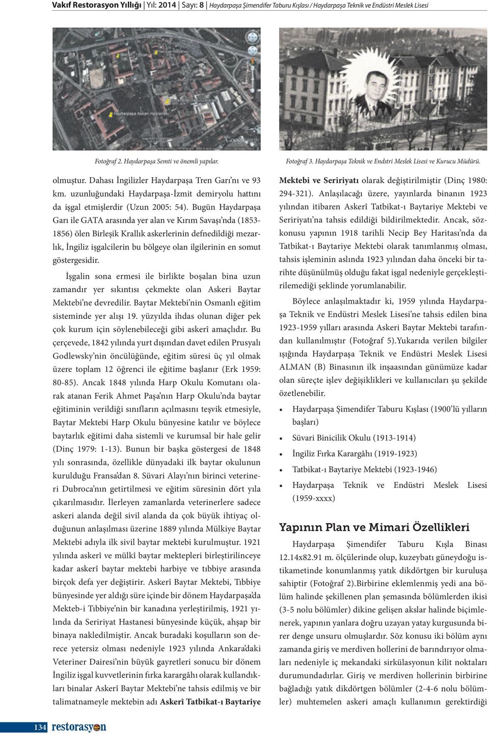 Bugün Haydarpaşa Garı ile GATA arasında yer alan ve Kırım Savaşı nda (1853-1856) ölen Birleşik Krallık askerlerinin defnedildiği mezarlık, İngiliz işgalcilerin bu bölgeye olan ilgilerinin en somut