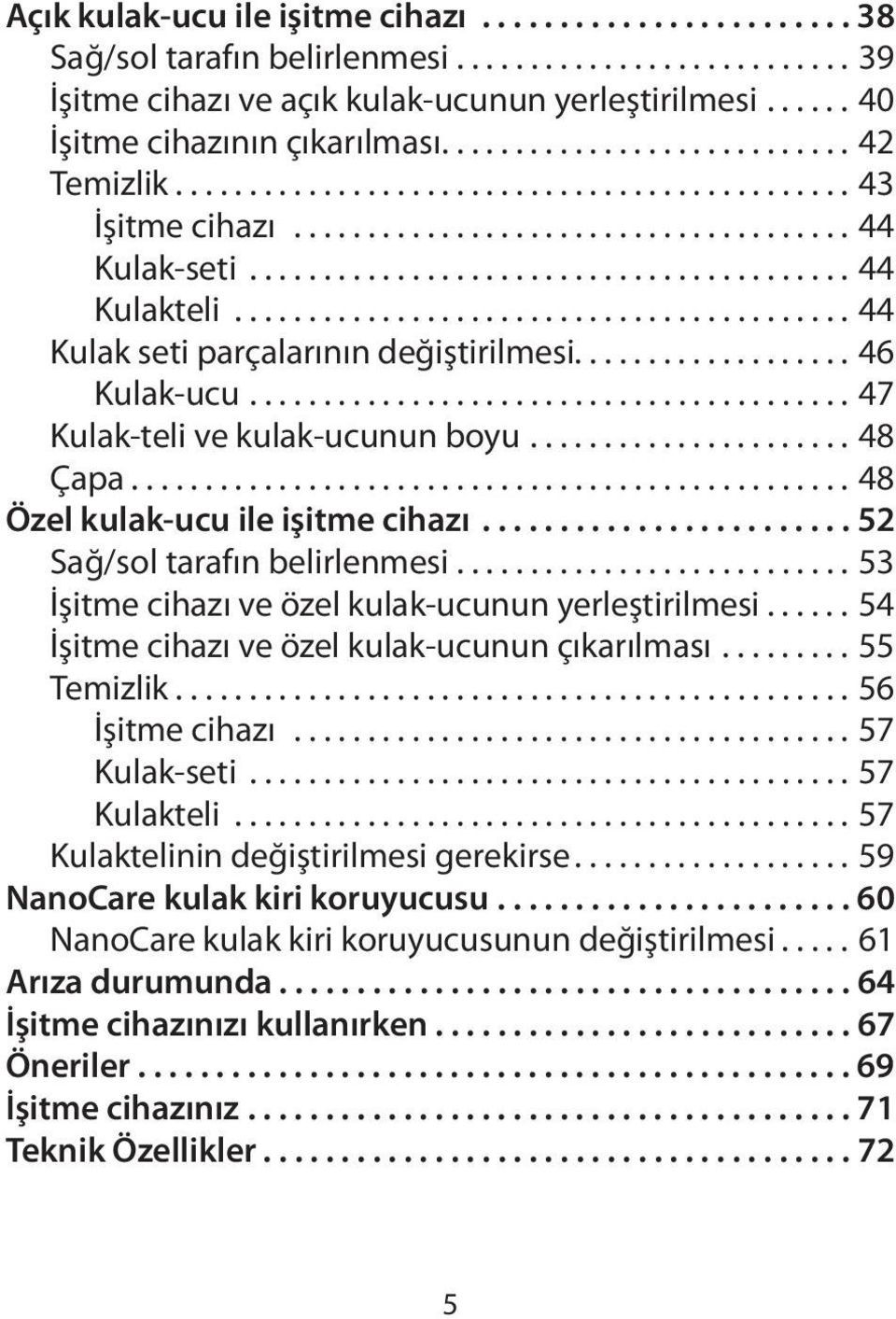 ........................................ 44 Kulakteli.......................................... 44 Kulak seti parçalarının değiştirilmesi................... 46 Kulak-ucu.