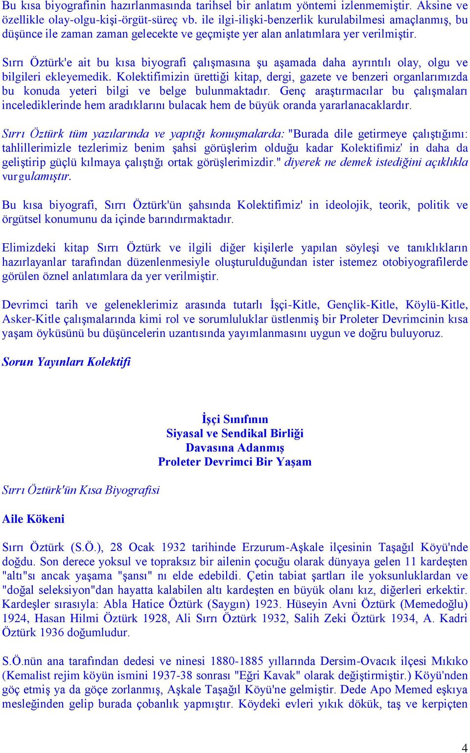 Sırrı Öztürk'e ait bu kısa biyografi çalışmasına şu aşamada daha ayrıntılı olay, olgu ve bilgileri ekleyemedik.