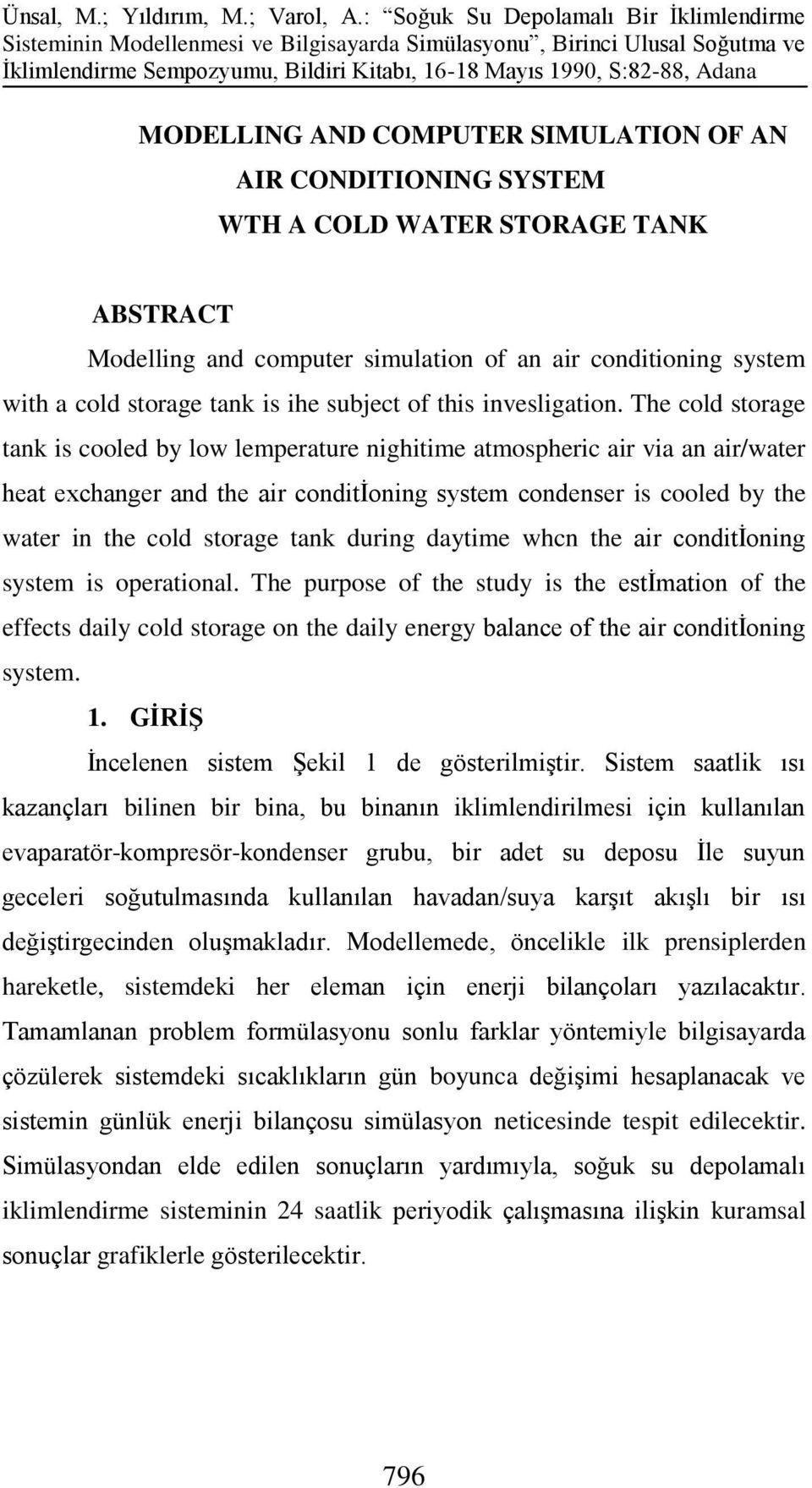 The cold storage tank is cooled by low lemperature nighitime atmospheric air via an air/water heat exchanger and the air conditioning system condenser is cooled by the water in the cold storage tank