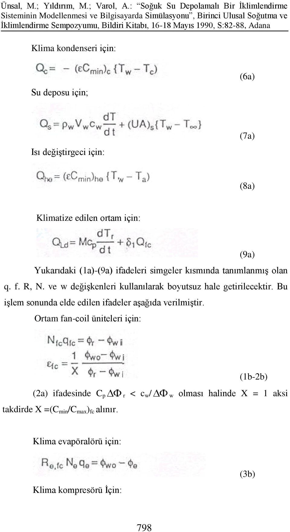 ve w değişkenleri kullanılarak boyutsuz hale getirilecektir. Bu işlem sonunda elde edilen ifadeler aşağıda verilmiştir.