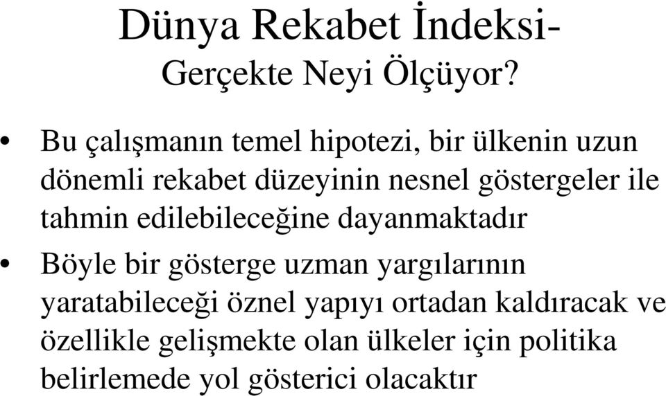 göstergeler ile tahmin edilebileceine dayanmaktadır Böyle bir gösterge uzman