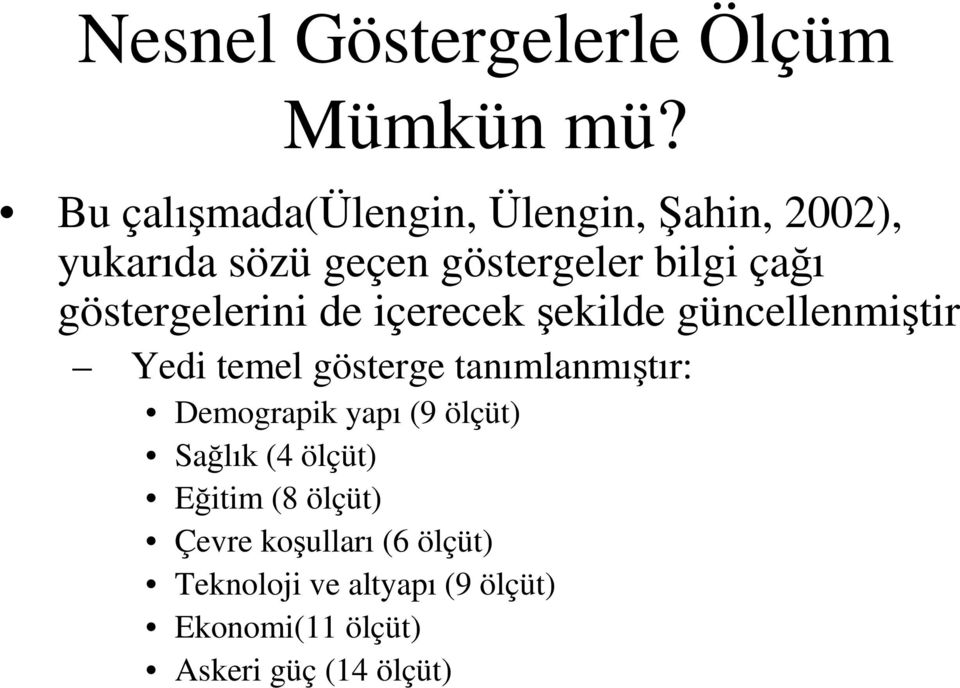 göstergelerini de içerecek ekilde güncellenmitir Yedi temel gösterge tanımlanmıtır: