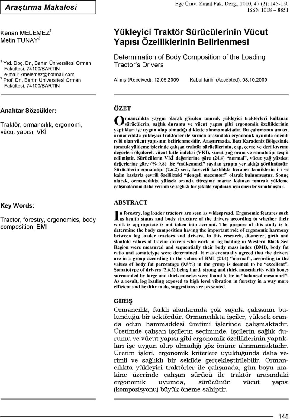 74100/BARTIN Yükleyici Traktör Sürücülerinin Vücut Yapısı Özelliklerinin Belirlenmesi Determination of Body Composition of the Loading Tractor s Drivers Alınış (Received): 12.05.