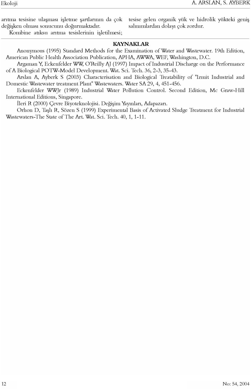 KAYNAKLAR Anonymous (1995) Standard Methods for the Examination of Water and Wastewater. 19th Edition, American Public Health Association Publication, APHA, AWWA, WEF, Washington, D.C.