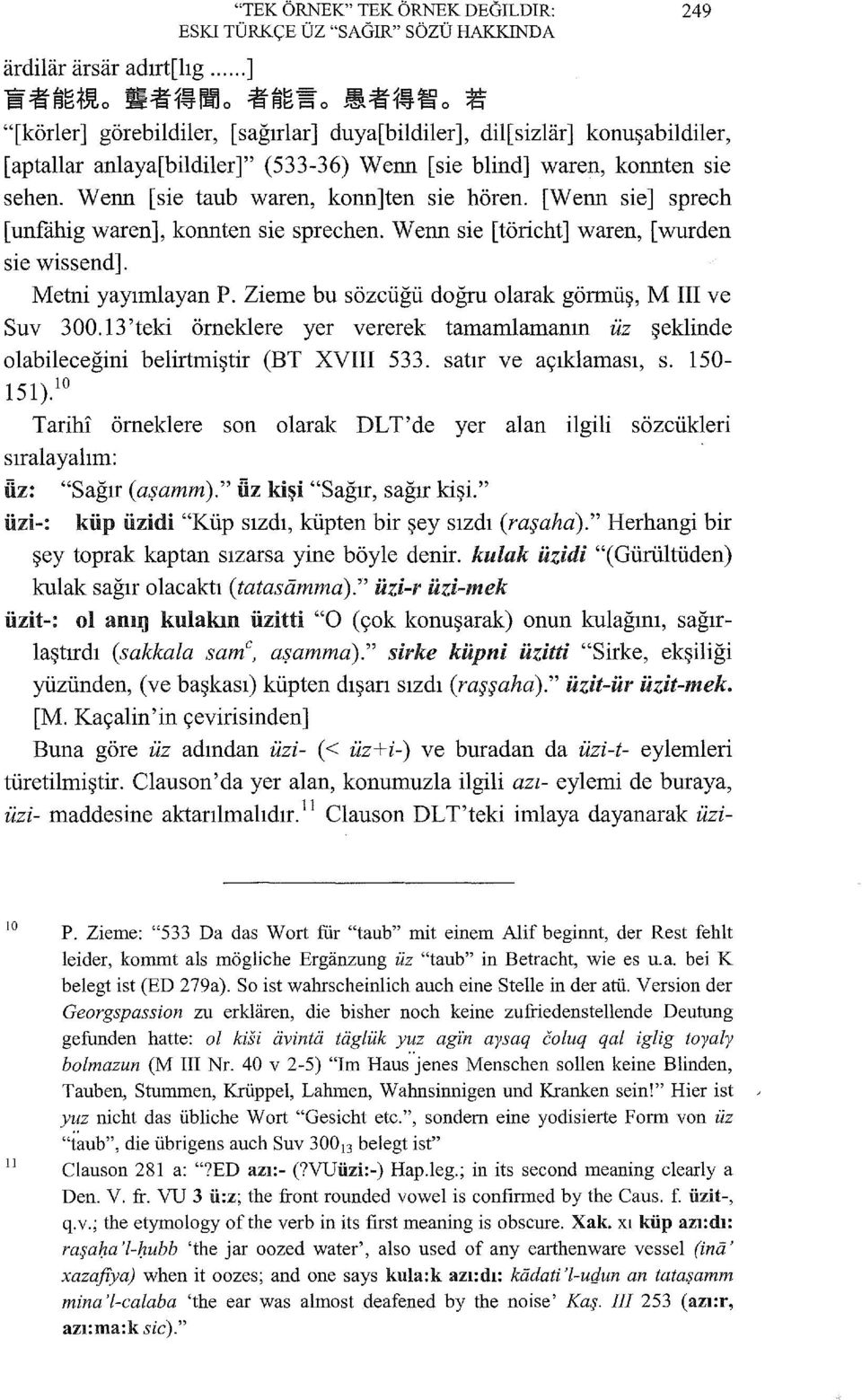 W enn [si e taub waren, konn ]ten si e h ören. [W enn si e] sprech [ unfahig w aren], konuten si e sprechen. W enn si e [ töricht] w aren, [ wurden si e wissend]. Metni yayımlayan P.