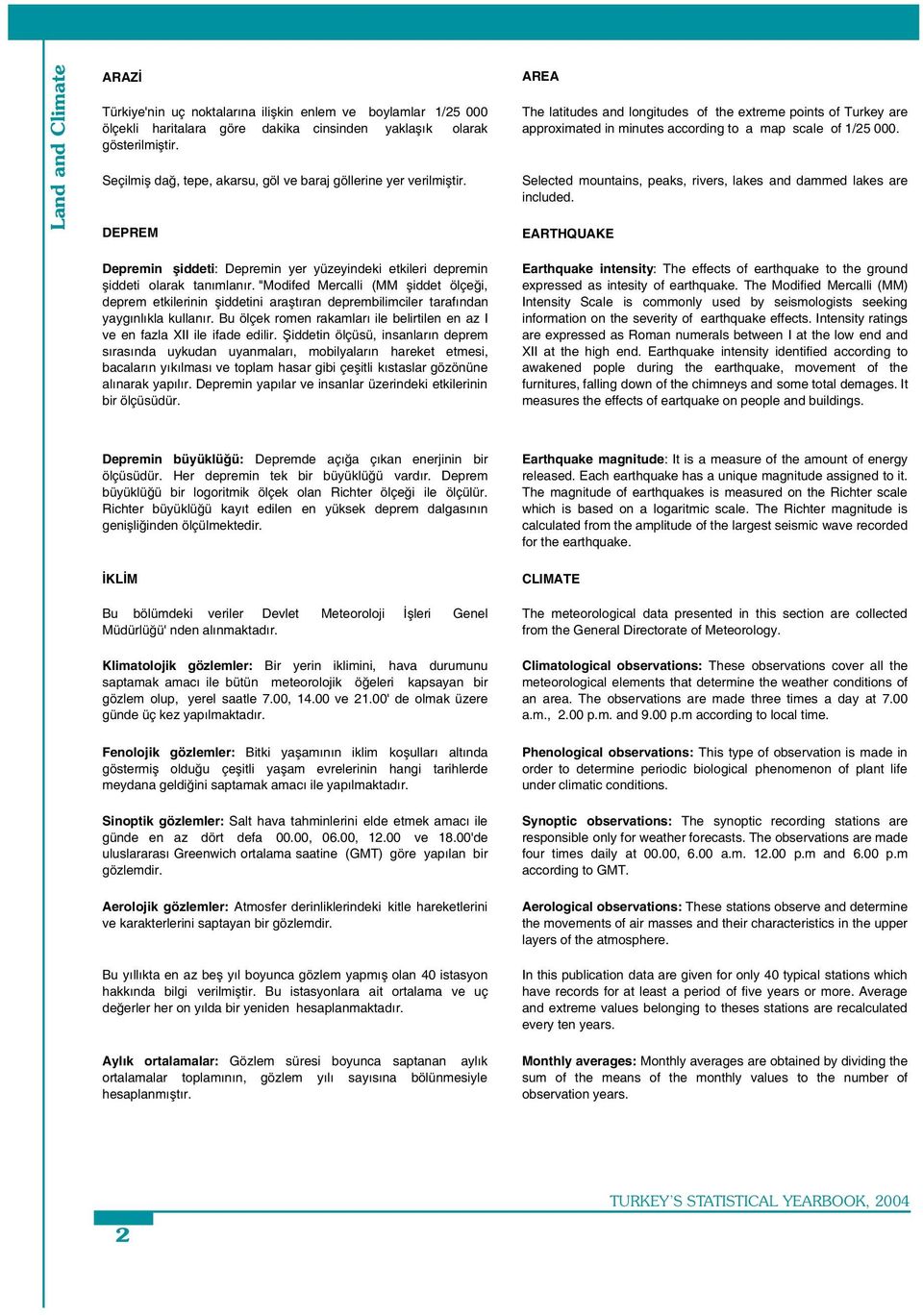 "Modifed Mercalli (MM iddet ölçe i, deprem etkilerinin iddetini ara tıran deprembilimciler tarafından yaygınlıkla kullanır.