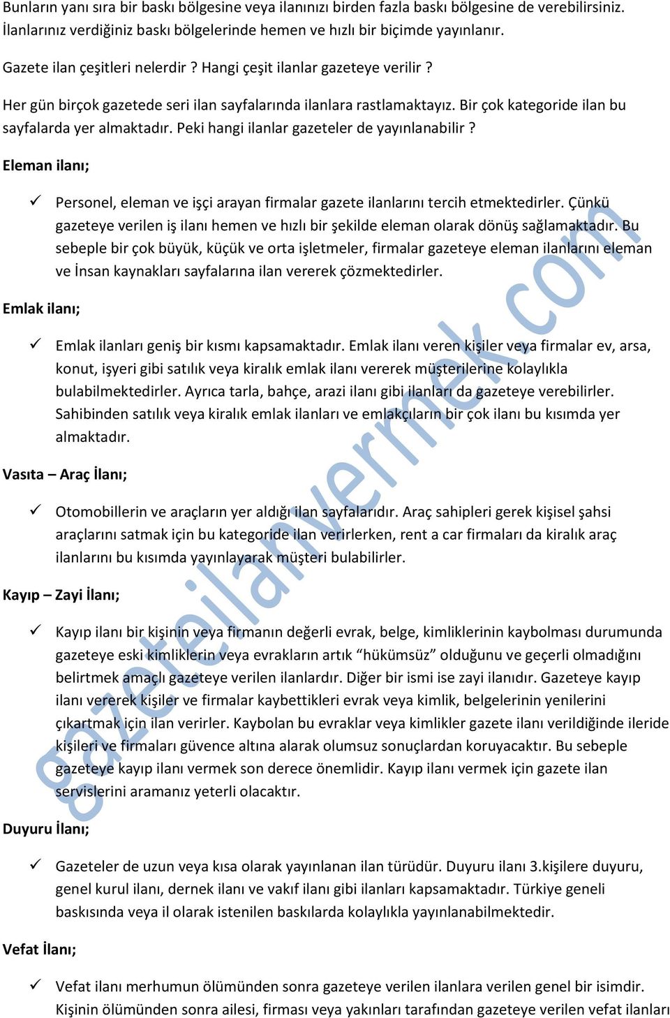 Peki hangi ilanlar gazeteler de yayınlanabilir? Eleman ilanı; Personel, eleman ve işçi arayan firmalar gazete ilanlarını tercih etmektedirler.