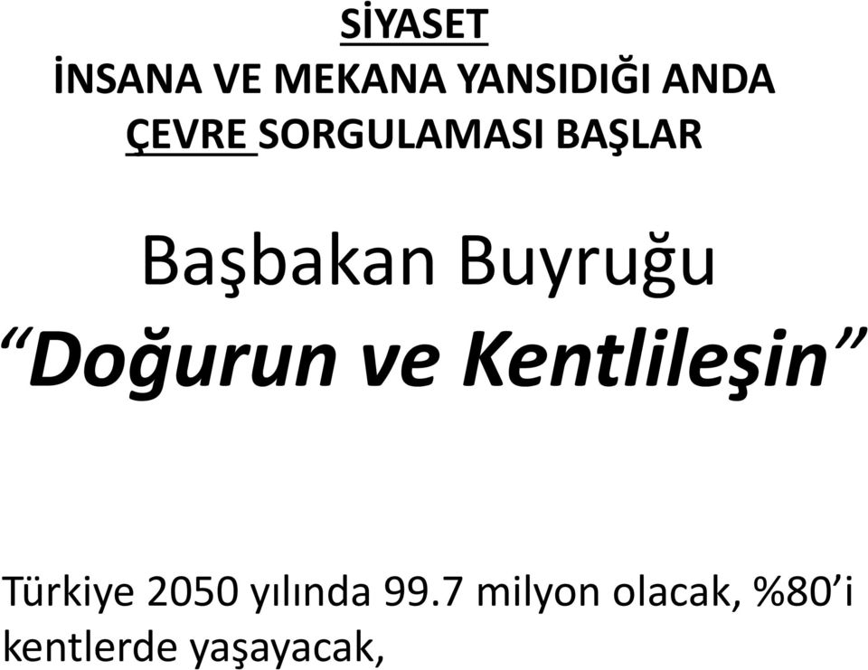 Doğurun ve Kentlileşin Türkiye 2050
