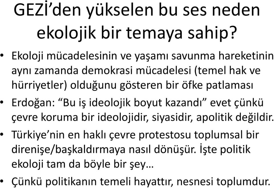 gösteren bir öfke patlaması Erdoğan: Bu iş ideolojik boyut kazandı evet çünkü çevre koruma bir ideolojidir, siyasidir,