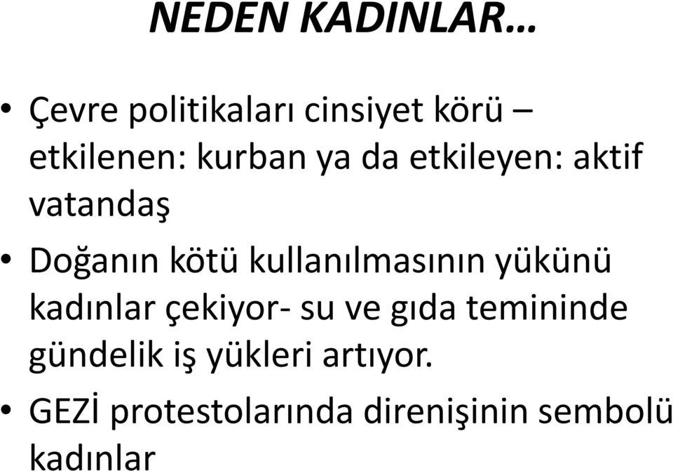 kullanılmasının yükünü kadınlar çekiyor- su ve gıda temininde