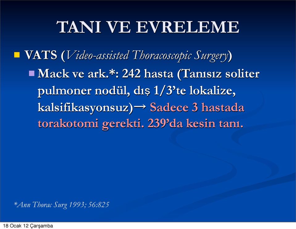 *: 242 hasta (Tanısız soliter pulmoner nodül, dış 1/3 te