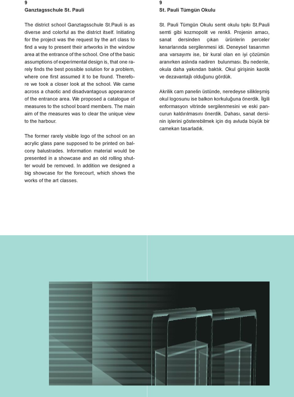 One of the basic assumptions of experimental design is, that one rarely finds the best possible solution for a problem, where one first assumed it to be found.