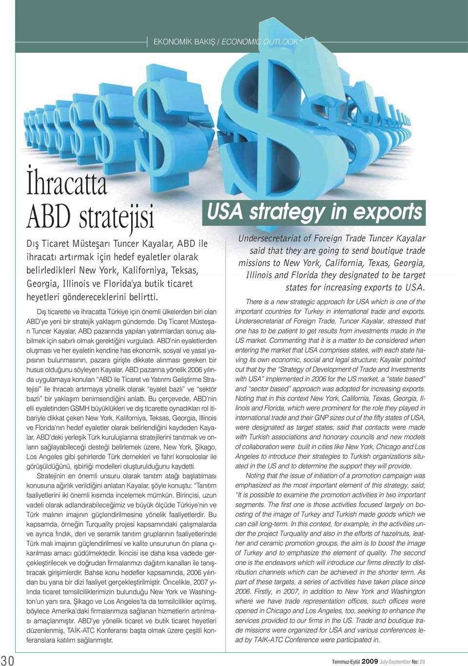 D fl ticarette ve ihracatta Türkiye için önemli ülkelerden biri olan ABD ye yeni bir stratejik yaklafl m gündemde.